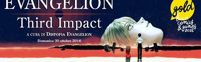 Evangelion Third Impact, evento a Lucca Comics 2016!